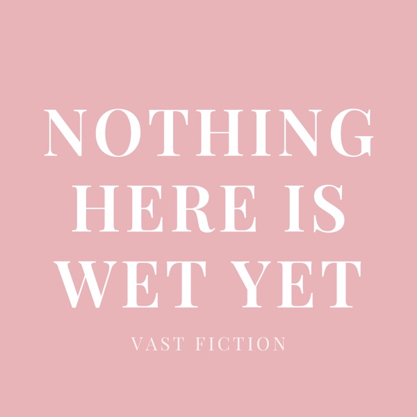 Cover of NOTHING HERE IS WET YET Book 1